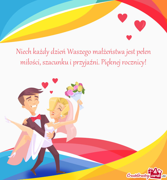 Niech każdy dzień Waszego małżeństwa jest pełen miłości, szacunku i przyjaźni. Pięknej roc