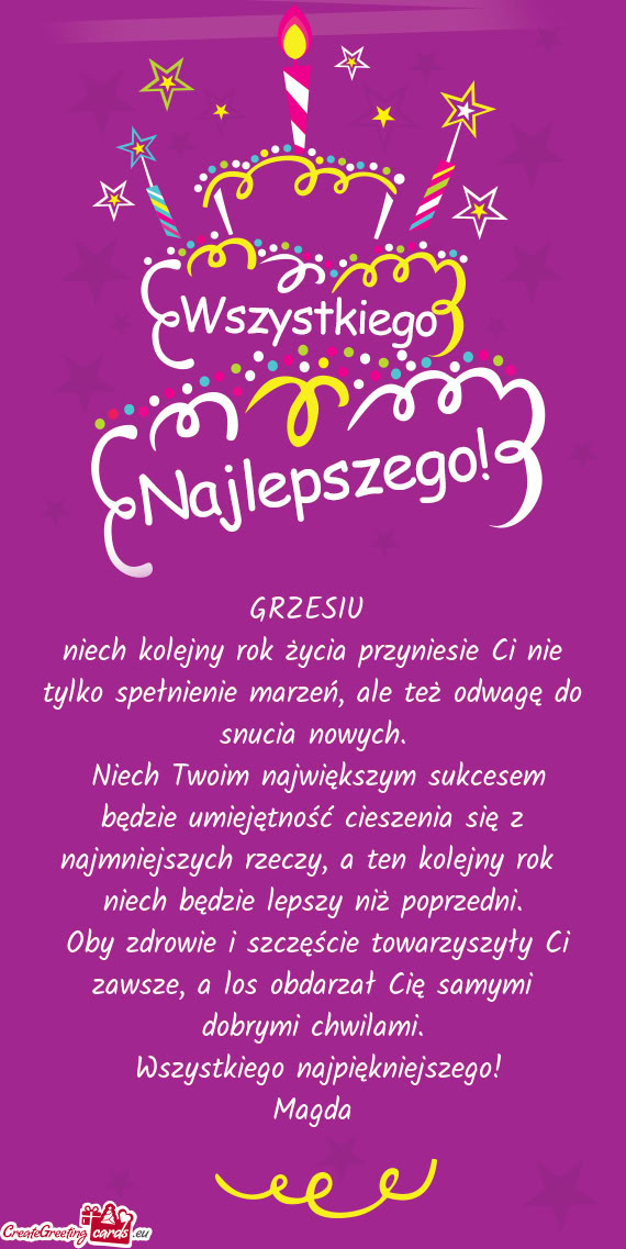 Niech kolejny rok życia przyniesie Ci nie tylko spełnienie marzeń, ale też odwagę do snucia now