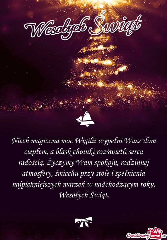 Niech magiczna moc Wigilii wypełni Wasz dom ciepłem, a blask choinki rozświetli serca radością