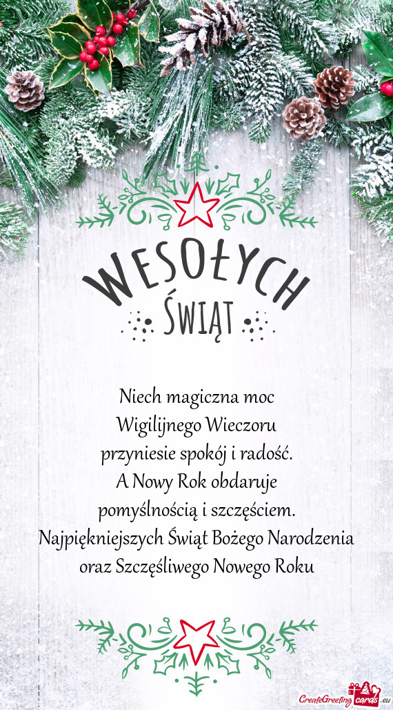 Niech magiczna moc  Wigilijnego Wieczoru  przyniesie spokój i radość.  A