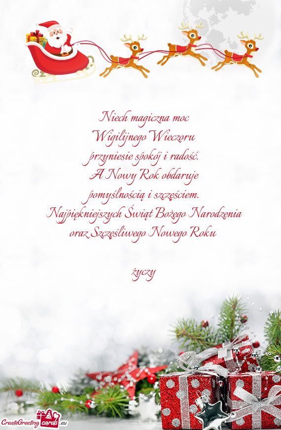 Niech magiczna moc  Wigilijnego Wieczoru  przyniesie spokój i radość.  A