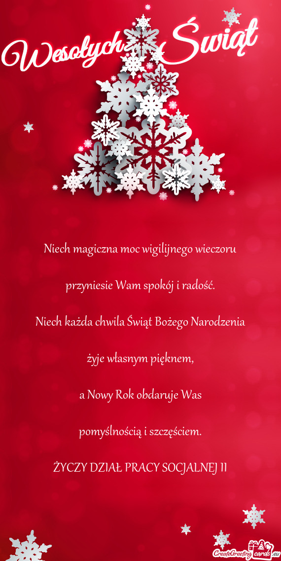 Niech magiczna moc wigilijnego wieczoru    przyniesie Wam spokój i radość.