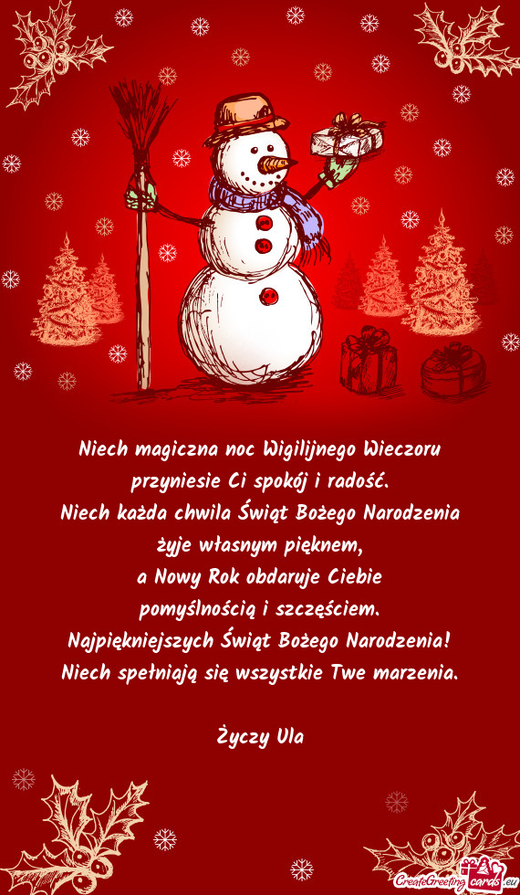 Niech magiczna noc Wigilijnego Wieczoru  przyniesie Ci spokój i radość.