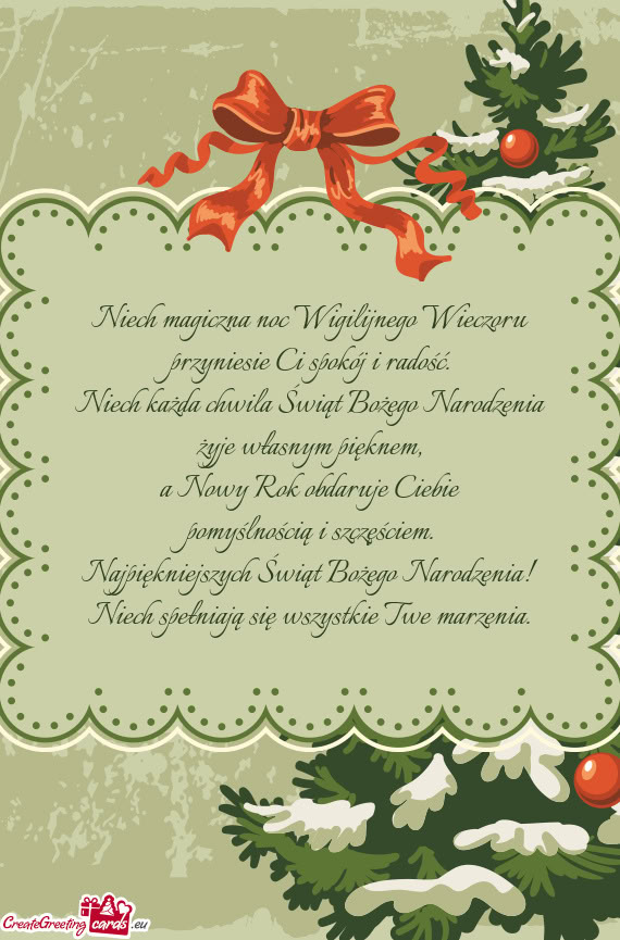 Niech magiczna noc Wigilijnego Wieczoru  przyniesie Ci spokój i radość.