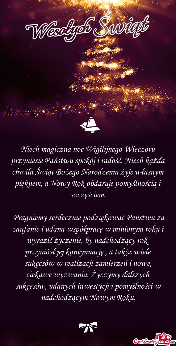 Niech magiczna noc Wigilijnego Wieczoru przyniesie Państwu spokój i radość. Niech każda chwila