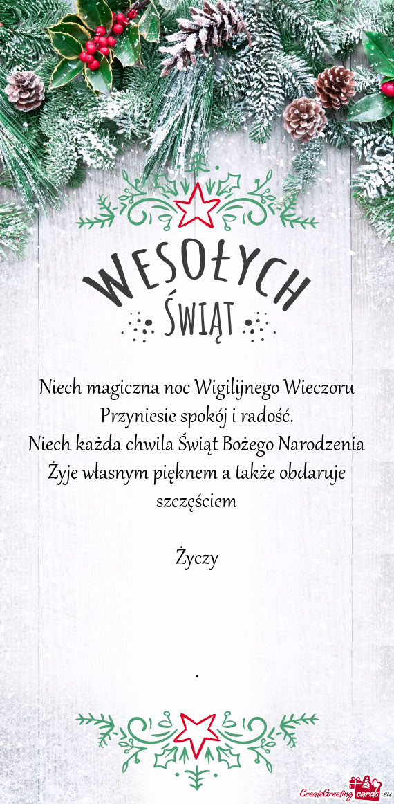 Niech magiczna noc Wigilijnego Wieczoru  Przyniesie spokój i radość.  Niech