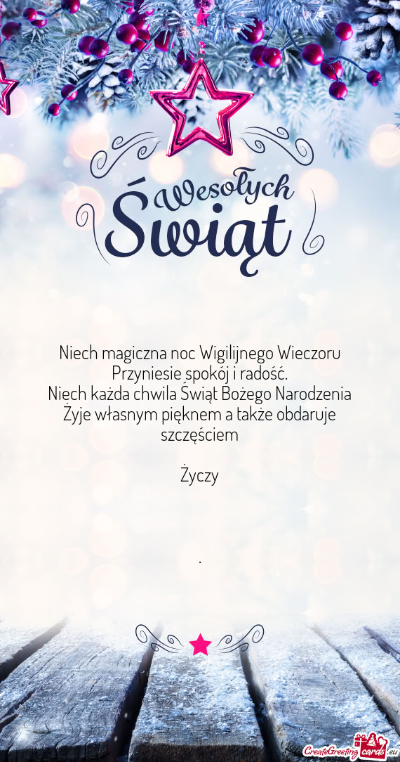 Niech magiczna noc Wigilijnego Wieczoru  Przyniesie spokój i radość.  Niech