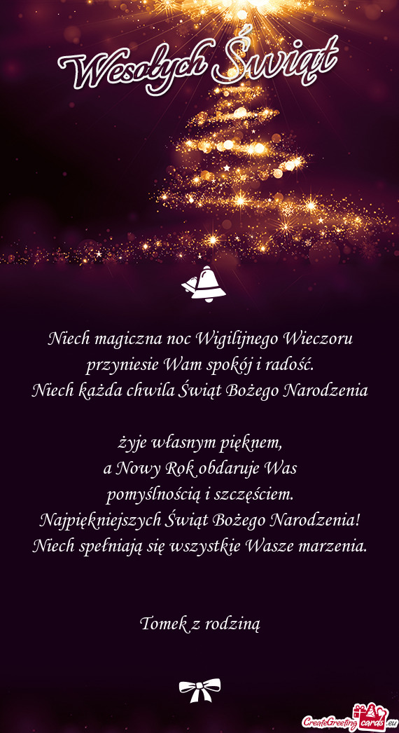 Niech magiczna noc Wigilijnego Wieczoru  przyniesie Wam spokój i radość.