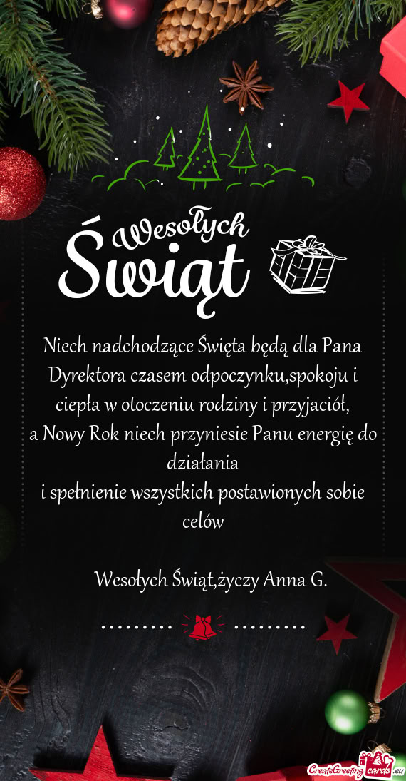Niech nadchodzące Święta będą dla Pana Dyrektora czasem odpoczynku,spokoju i ciepła w otoczeni