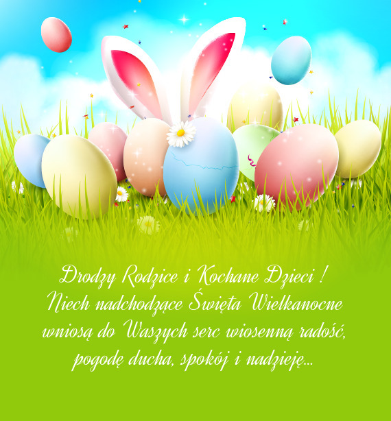 Niech nadchodzące Święta Wielkanocne wniosą do Waszych serc wiosenną radość