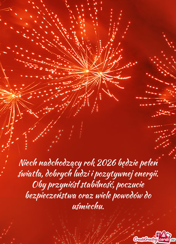 Niech nadchodzący rok 2026 będzie pełen światła, dobrych ludzi i pozytywnej energii. Oby przyni