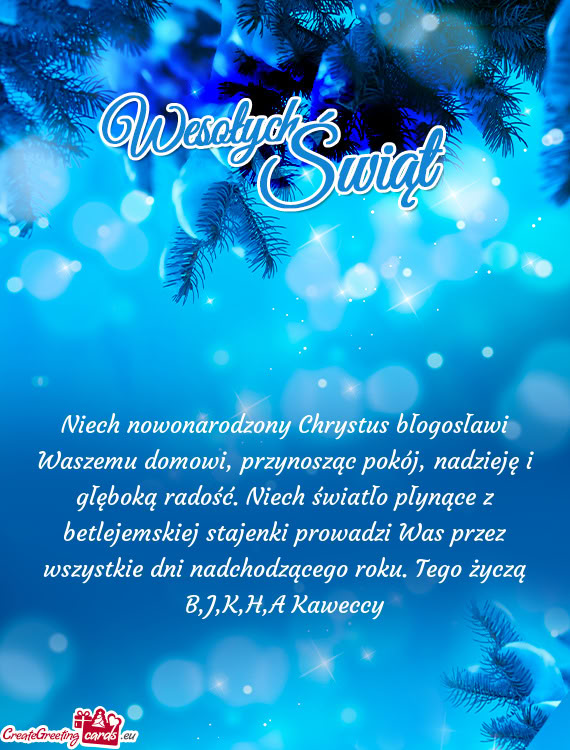 Niech nowonarodzony Chrystus błogosławi Waszemu domowi, przynosząc pokój, nadzieję i głęboką
