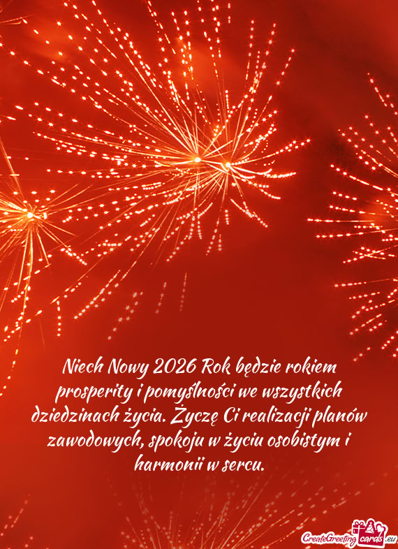 Niech Nowy 2026 Rok będzie rokiem prosperity i pomyślności we wszystkich dziedzinach życia. Życ