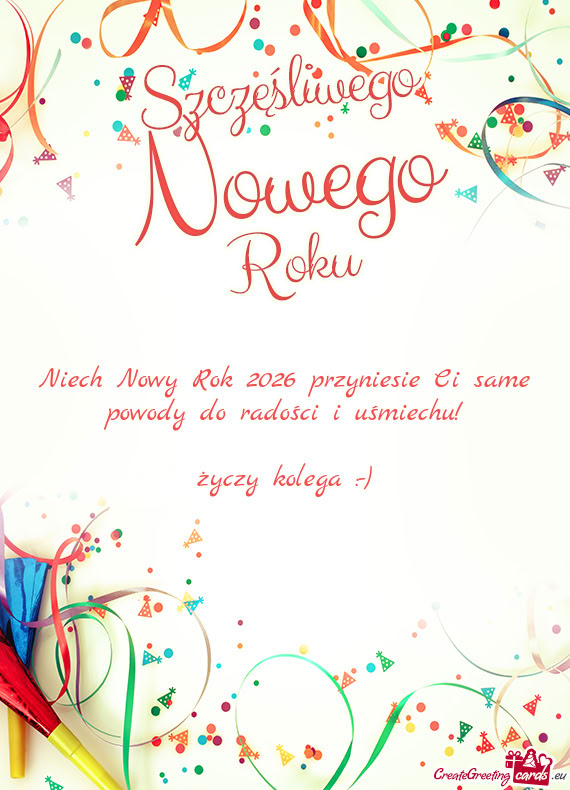 Niech Nowy Rok 2026 przyniesie Ci same powody do radości i uśmiechu! kolega