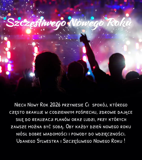 Niech Nowy Rok 2026 przyniesie Ci spokój, którego często brakuje w codziennym pośpiechu, zdrowi