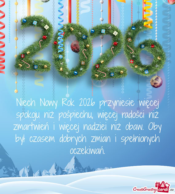 Niech Nowy Rok 2026 przyniesie więcej spokoju niż pośpiechu, więcej radości niż zmartwień i w