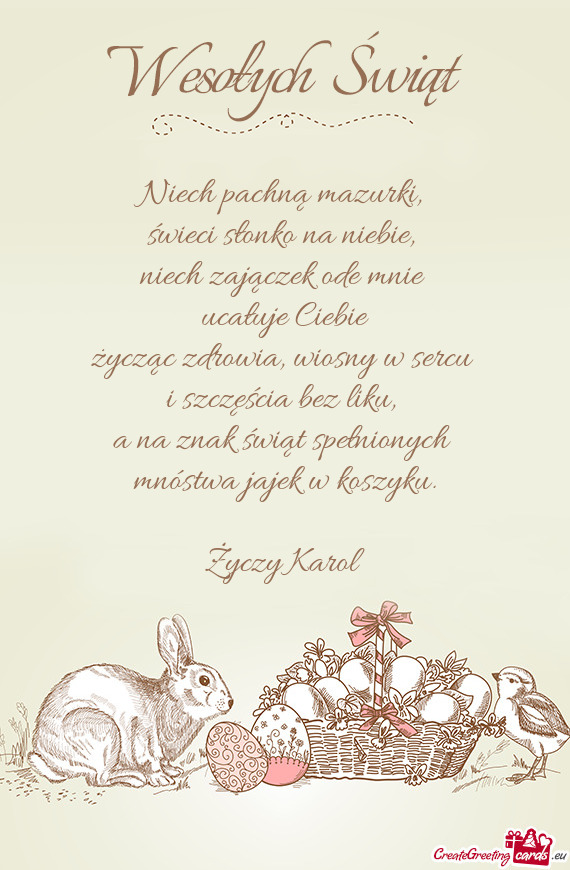 Niech pachną mazurki,   świeci słonko na niebie,   niech zajączek ode mnie