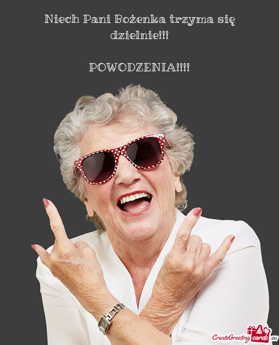 Niech Pani Bożenka trzyma się dzielnie