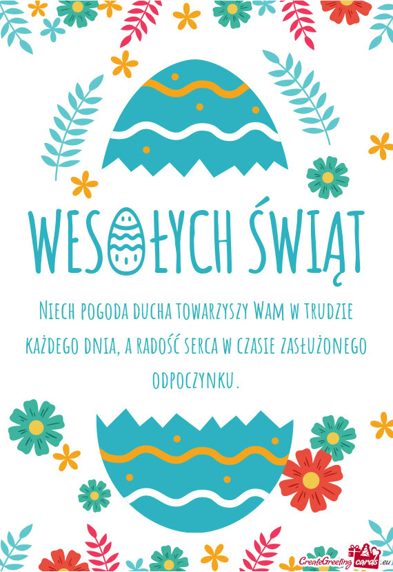 Niech pogoda ducha towarzyszy Wam w trudzie każdego dnia, a radość serca w