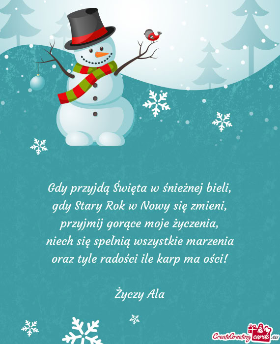 Niech się spełnią wszystkie marzenia oraz tyle radości ile karp ma ości! Ala