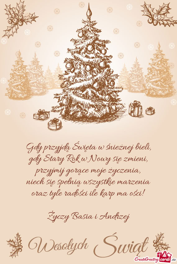 Niech się spełnią wszystkie marzenia oraz tyle radości ile karp ma ości! Basia i A