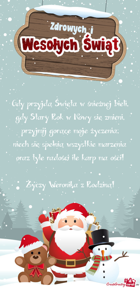 Niech się spełnią wszystkie marzenia oraz tyle radości ile karp ma ości! Weronika