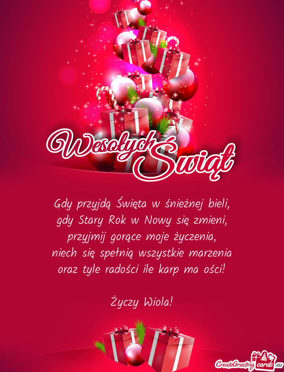 Niech się spełnią wszystkie marzenia oraz tyle radości ile karp ma ości! Wiola