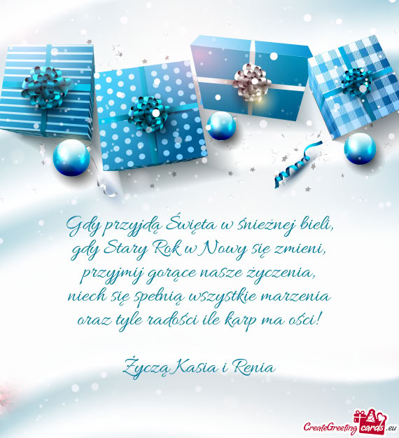 Niech się spełnią wszystkie marzenia oraz tyle radości ile karp ma ości! Życzą Kasia i