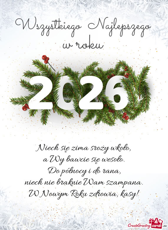 Niech się zima sroży wkoło,  a Wy bawcie się wesoło.  Do północy i do