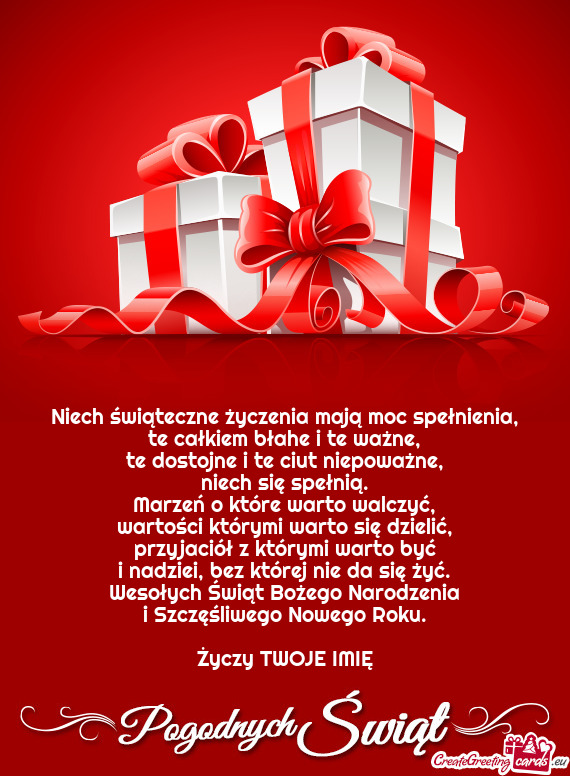 Niech świąteczne życzenia mają moc spełnienia,  te całkiem błahe i te