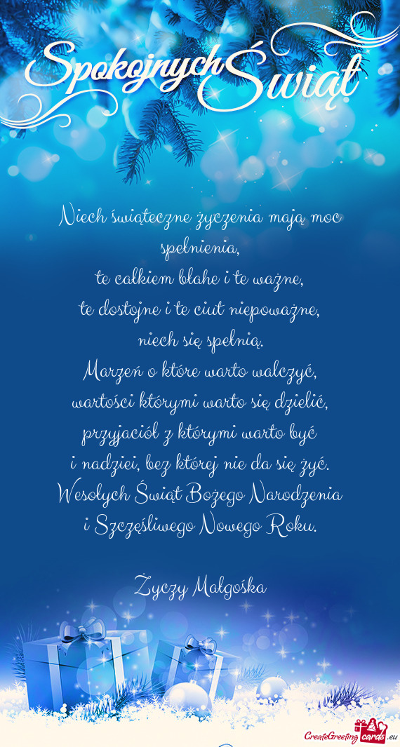 Niech świąteczne życzenia mają moc spełnienia,  te całkiem błahe i te
