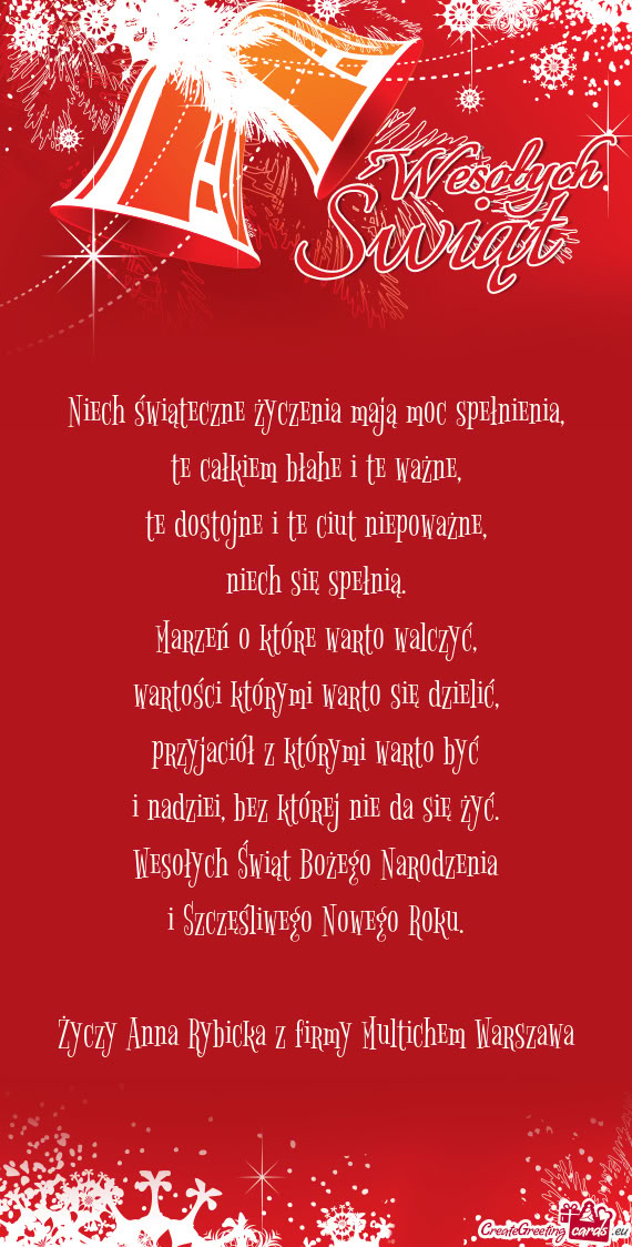 Niech świąteczne życzenia mają moc spełnienia,  te całkiem błahe i te