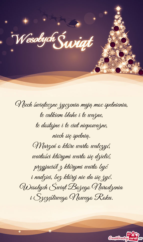 Niech świąteczne życzenia mają moc spełnienia,  te całkiem błahe i te