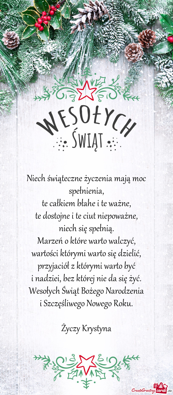 Niech świąteczne życzenia mają moc spełnienia,  te całkiem błahe i te