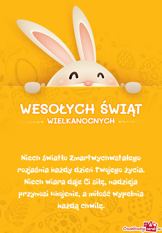 Niech światło Zmartwychwstałego rozjaśnia każdy dzień Twojego życia. Niech wiara daje Ci sił