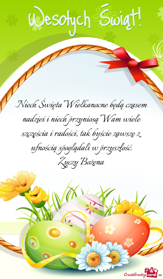Niech Święta Wielkanocne będą czasem nadziei i niech przyniosą Wam wiele szczęścia i radości