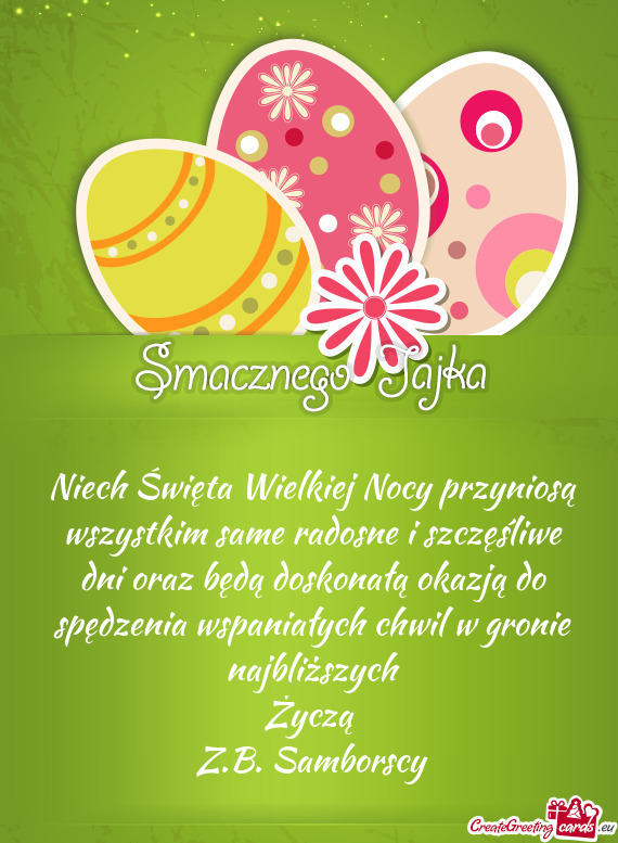 Niech Święta Wielkiej Nocy przyniosą wszystkim same radosne i szczęśliwe dni oraz będą doskon