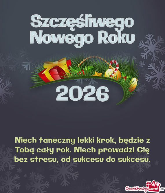 Niech taneczny lekki krok, będzie z Tobą cały rok. Niech prowadzi Cię bez stresu, od sukcesu do