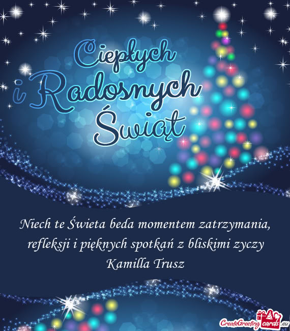 Niech te Świeta beda momentem zatrzymania, refleksji i pięknych spotkań z bliskimi zyczy Kamilla