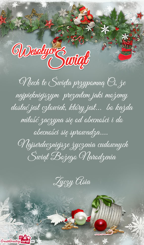 "Niech te Święta przypomną Ci, że najpiękniejszym prezentem jaki możemy dostać jest człowie