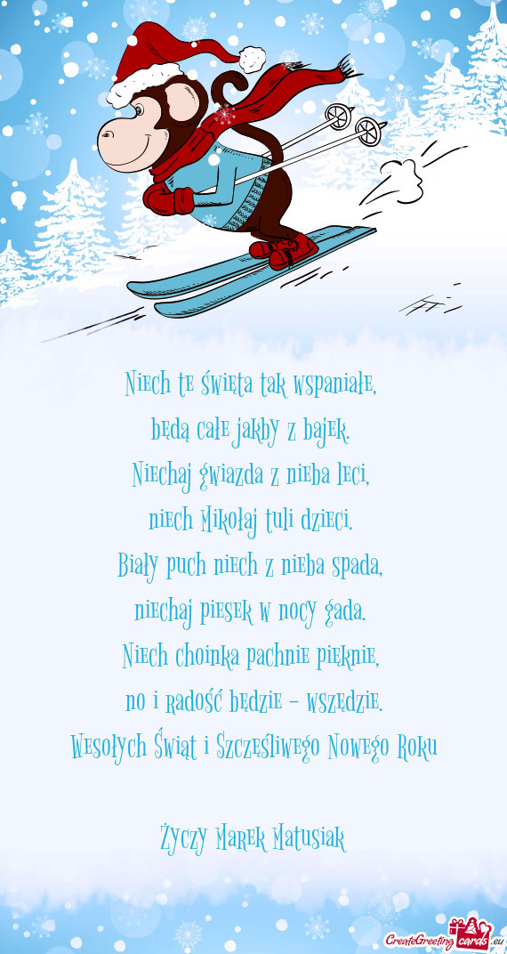 Niech te święta tak wspaniałe,   będą całe jakby z bajek.   Niechaj