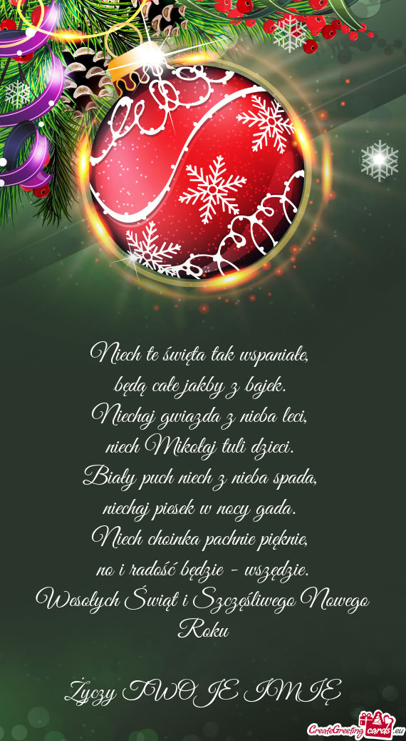 Niech te święta tak wspaniałe,   będą całe jakby z bajek.   Niechaj