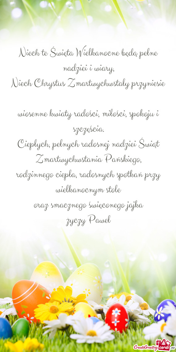 Niech te Święta Wielkanocne będą pełne nadziei i wiary,  Niech Chrystus