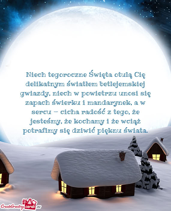 Niech tegoroczne Święta otulą Cię delikatnym światłem betlejemskiej gwiazdy, niech w powietrzu