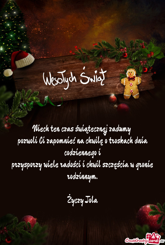 Niech ten czas świątecznej zadumy   pozwoli Ci zapomnieć na chwilę o