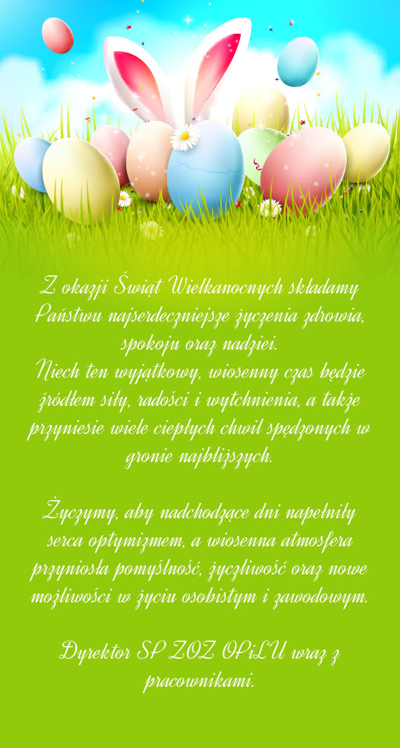 Niech ten wyjątkowy, wiosenny czas będzie źródłem siły, radości i wytchnienia, a także przyn