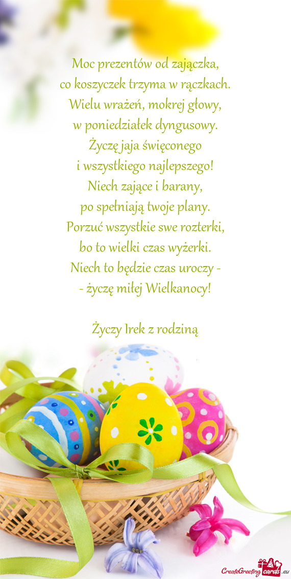 Niech to będzie czas uroczy - - życzę miłej Wielkanocy! Irek z rodziną