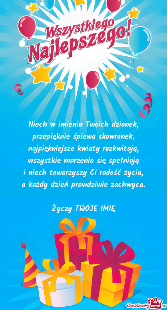 Niech w imienin Twoich dzionek,  przepięknie śpiewa skowronek,