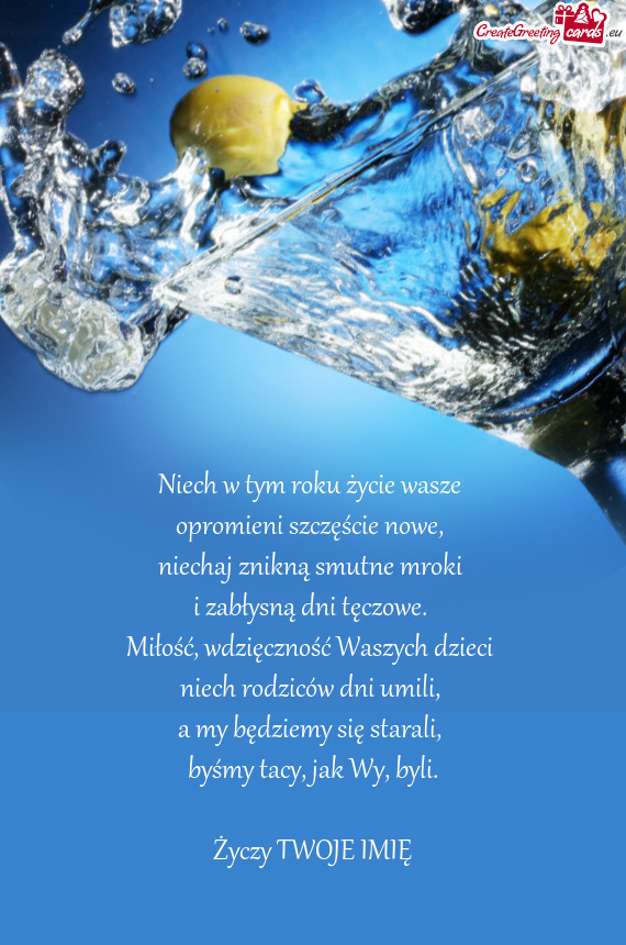 Niech w tym roku życie wasze   opromieni szczęście nowe,   niechaj znikną