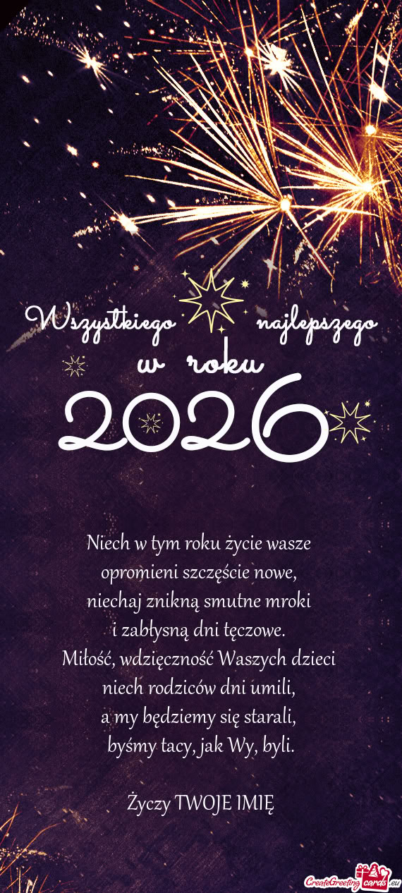 Niech w tym roku życie wasze   opromieni szczęście nowe,   niechaj znikną